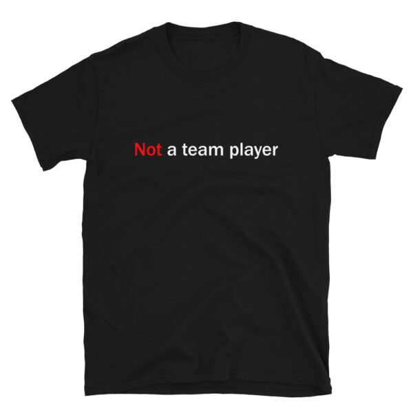 Black Happy Plague t-shirt that says "not a team player"