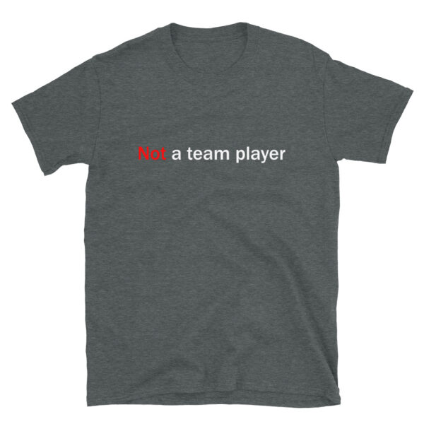 Dark Heather Happy Plague t-shirt that says "not a team player"