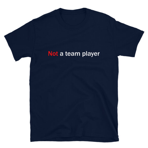 Navy Happy Plague t-shirt that says "not a team player"